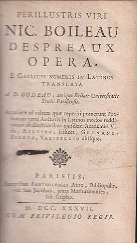 Bild des Verkufers fr Perillustris viri Nic. Boileau Despreaux opera, e gallicis numeris in latinos translata a D. Godeau, antiquo rectore Universitatis studii Parisiensis. Accessere . quae reperiri potuerunt poematum tanti auctoris in latinos modos redditorum ab illustrioribus ejusdem Academiae viris, Rollino scilicet, Grenano, Bizoto, Vaesbergio aliisque. zum Verkauf von PRISCA