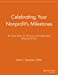 Seller image for Celebrating Your Nonprofit's Milestones: 81 Great Ideas for Planning and Celebrating Milestone Events [Soft Cover ] for sale by booksXpress