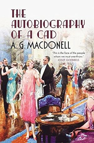 Image du vendeur pour The Autobiography of a Cad (The Fonthill Complete A. G. Macdonell Series) mis en vente par WeBuyBooks