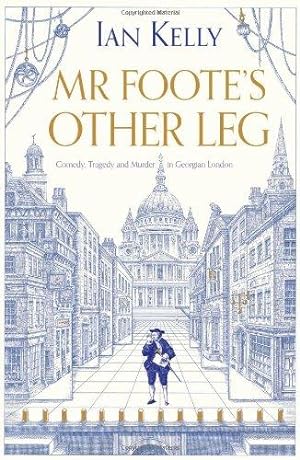 Bild des Verkufers fr Mr Foote's Other Leg: Comedy, tragedy and murder in Georgian London zum Verkauf von WeBuyBooks