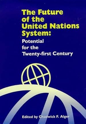 Imagen del vendedor de The Future of the United Nations System: Potential for the Twenty-First Century a la venta por WeBuyBooks
