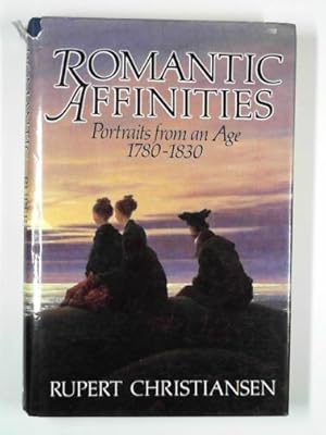 Seller image for Romantic affinities: portraits from an age 1780-1830 for sale by Cotswold Internet Books
