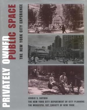 Image du vendeur pour Privately Owned Public Space: The New York City Experience by Kayden, Jerold S., The New York City Department of City Planning, The Municipal Art Society of New York [Hardcover ] mis en vente par booksXpress