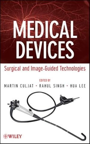 Seller image for Medical Devices: Surgical and Image-Guided Technologies by Culjat, Martin, Singh, Rahul, Lee, Hua [Hardcover ] for sale by booksXpress
