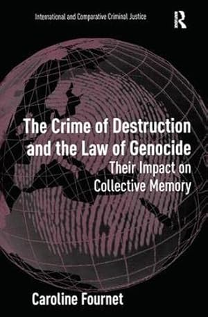 Bild des Verkufers fr The Crime of Destruction and the Law of Genocide: Their Impact on Collective Memory (International and Comparative Criminal Justice) zum Verkauf von WeBuyBooks