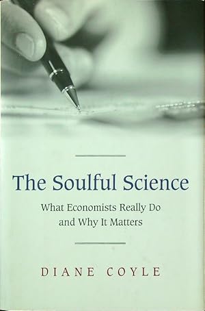 Bild des Verkufers fr The Soulful Science: What Economists Really Do and Why It Matters zum Verkauf von Librodifaccia