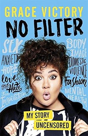 Seller image for No Filter: An Uncensored Guide to Life From the Internet's Big Sister for sale by WeBuyBooks