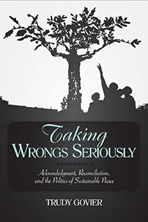 Immagine del venditore per Taking Wrongs Seriously: Acknowledgment, Reconciliation, And the Politics of Sustainable Peace venduto da WeBuyBooks