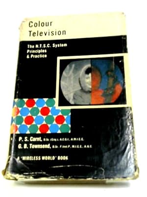 Immagine del venditore per Colour Television: N.T.S.C. System, Principles And Practice venduto da World of Rare Books