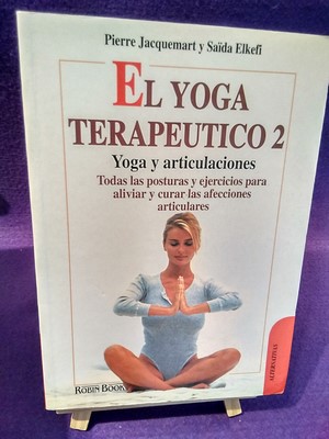 El yoga terapéutico 2, Yoga y Articulaciones: Todas las posturas y ejercicios para aliviar y cura...