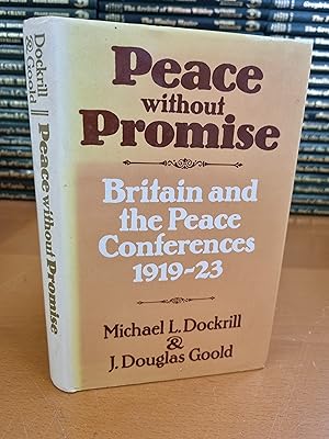 Seller image for Peace Without Promise: Britain & the Peace Conferences 1919-23 for sale by D & M Books, PBFA