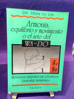 Armonía, equilibrio y movimiento o el arte del WA-DO: Ejercicios naturales que producen bienestar...