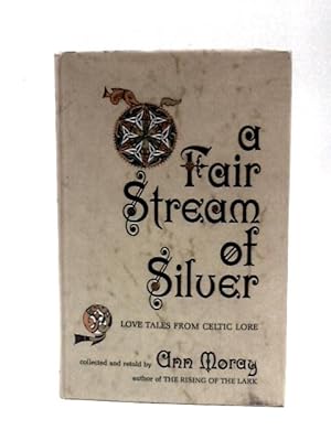Seller image for A Fair Stream of Silver: Love Tales From Celtic Lore for sale by World of Rare Books
