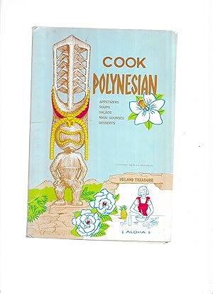 COOK POLYNESIAN: Appetizers ~ Soups ~ Salads ~ Main Courses ~ Desserts. Island Treasure. Aloha