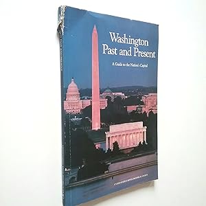 Imagen del vendedor de Washington Past and Present. A Guide to the Nation's Capital a la venta por MAUTALOS LIBRERA