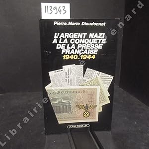 Bild des Verkufers fr L'argent nazi  la conqute de la presse franaise. 1940 - 1944 zum Verkauf von Librairie-Bouquinerie Le Pre Pnard
