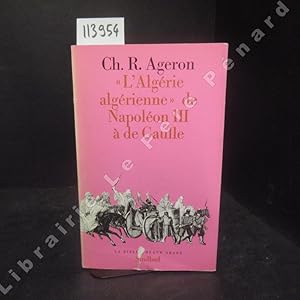 Image du vendeur pour L'Algrie algrienne de Napolon III  de Gaulle mis en vente par Librairie-Bouquinerie Le Pre Pnard