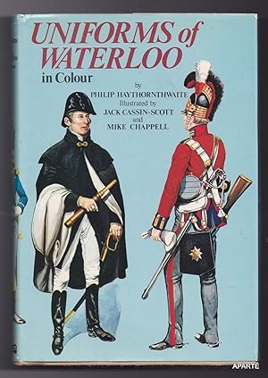 Seller image for Uniforms of Waterloo in colour, 16-18 June 1815. Colour illustrations by Jack Cassin-Scott and Mike Chappell. Text sketches and maps by the author for sale by Apart