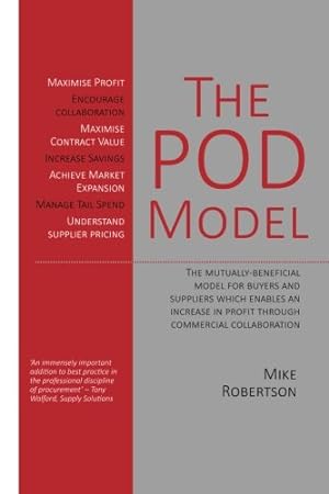 Bild des Verkufers fr The POD Model: The Mutually-Beneficial Model for Buyers and Suppliers Which Enables an Increase in Profit Through Commercial Collaboration zum Verkauf von WeBuyBooks