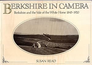 Seller image for Berkshire in Camera: Berkshire and the Vale of the White Horse, 1845-1920 for sale by Pendleburys - the bookshop in the hills