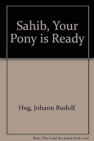 Seller image for Sahib, Your Pony is Ready for sale by WeBuyBooks