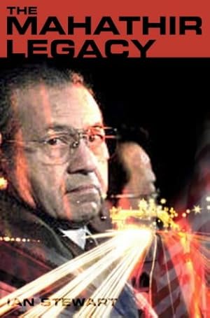 Bild des Verkufers fr The Mahathir Legacy: A nation divided, a region at risk zum Verkauf von WeBuyBooks