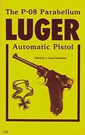 Bild des Verkufers fr The P-08 Parabellum Luger Automatic Pistol zum Verkauf von WeBuyBooks