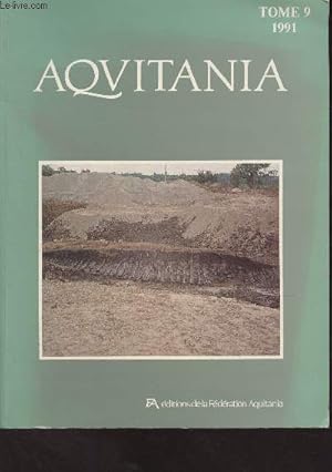 Seller image for Aquitania - Tome 9 - 1991 -Les amphores des Alles de Tourneu  Bordeaux - Programmes d'architecture augustenne  Agen - Aux origines de Rodez (Aveyron) les fouilles de la caserne Rauch - Un groupe de tombes du Bas-Empire et le rempart romain de Poitiers for sale by Le-Livre