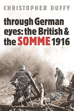 Bild des Verkufers fr Through German Eyes: The British and the Somme 1916 zum Verkauf von WeBuyBooks