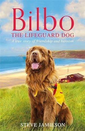Imagen del vendedor de Bilbo the Lifeguard Dog: A true story of friendship and heroism a la venta por WeBuyBooks