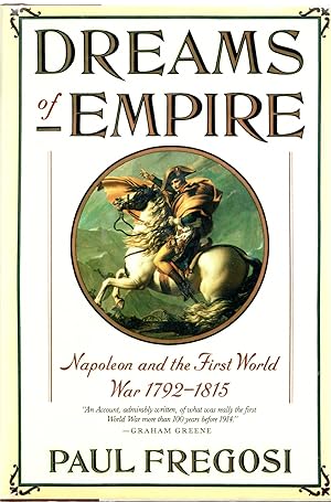 Image du vendeur pour Dreams of Empire: Napoleon and the First World War, 1792-1814 mis en vente par Mom's Resale and Books