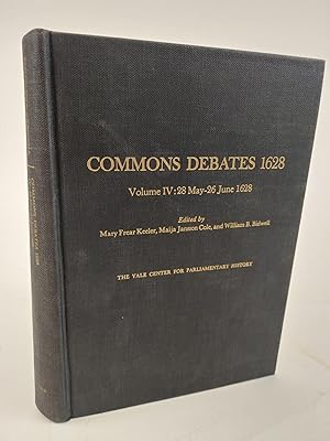 Image du vendeur pour COMMONS DEBATES 1628 VOLUME IV: 28 MAY - 26 JUNE 1628 [THIS VOLUME ONLY] mis en vente par Second Story Books, ABAA