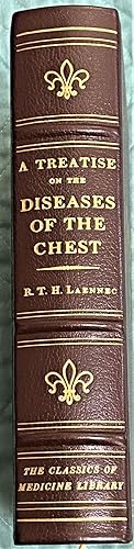 Imagen del vendedor de A Treatise on the Diseases of the Chest In Which They Are Described According To Their Anatomical Characters, and Their Diagnosis Established On A New Principle By Means Of Acoustic(k) Instruments a la venta por My Book Heaven