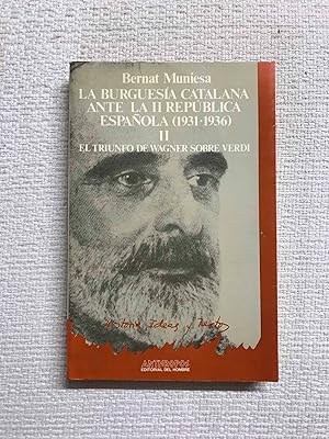 Seller image for La burguesa catalana ante la II Repblica espaola (1931-1936). Vol. II. El triunfo de Wagner sobre Verdi for sale by Campbell Llibres