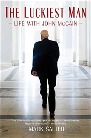 Bild des Verkufers fr The Luckiest Man: Life with John McCain zum Verkauf von Reliant Bookstore