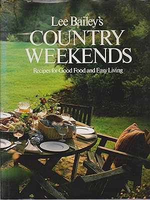 Bild des Verkufers fr Lee Bailey's Country Weekends (Recipes for Good Food and Easy Living) zum Verkauf von Robinson Street Books, IOBA