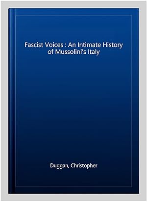 Bild des Verkufers fr Fascist Voices : An Intimate History of Mussolini's Italy zum Verkauf von GreatBookPrices