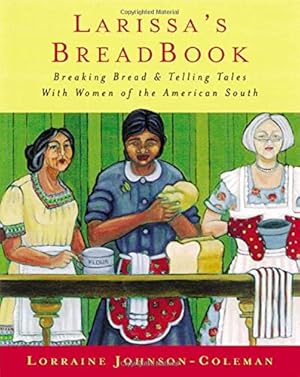 Immagine del venditore per Larissa's Breadbook: Ten Incredible Southern Women and Their Stories of Courage Adventure and Scovery venduto da WeBuyBooks