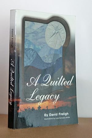 Imagen del vendedor de A Quilted Legacy ***AUTHOR SIGNED*** a la venta por Beaver Bridge Books