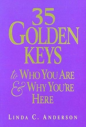 Bild des Verkufers fr 35 Golden Keys to Who You are and Why You're Here zum Verkauf von WeBuyBooks