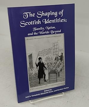 Seller image for The Shaping of Scottish Identities: Family, Nation, and the Worlds Beyond for sale by Attic Books (ABAC, ILAB)