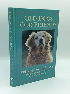 Seller image for OLD DOGS, OLD FRIENDS: Enjoying Your Older Dog for sale by Kubik Fine Books Ltd., ABAA