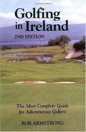 Bild des Verkufers fr Golfing in Ireland: The Most Complete Guide For Adventurous Golfers zum Verkauf von WeBuyBooks