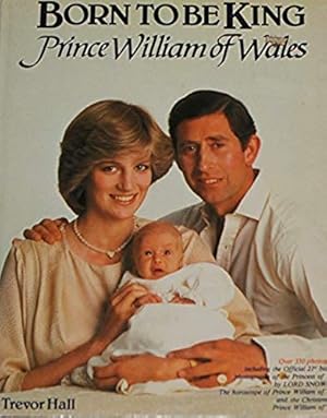 Seller image for Born to Be King: Prince William of Wales for sale by Moneyblows Books & Music