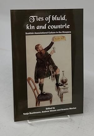 Image du vendeur pour Ties of bluid, kin and countrie: Scottish Associational Culture in the Diaspora mis en vente par Attic Books (ABAC, ILAB)