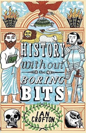 Bild des Verkufers fr History without the Boring Bits : A Curious Chronology of the World zum Verkauf von AHA-BUCH GmbH