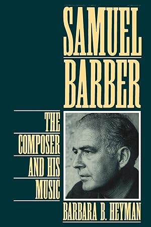 Bild des Verkufers fr Samuel Barber: The Composer and His Music zum Verkauf von Lake Country Books and More
