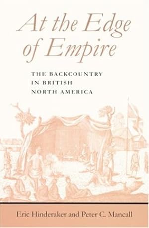 Immagine del venditore per At the Edge of Empire: The Backcountry in British North America (Regional Perspectives on Early America) by Hinderaker, Eric, Mancall, Peter C. [Paperback ] venduto da booksXpress