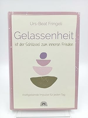 Seller image for Gelassenheit ist der Schlssel zum inneren Frieden Kraftgebende Impulse fr jeden Tag for sale by Antiquariat Smock