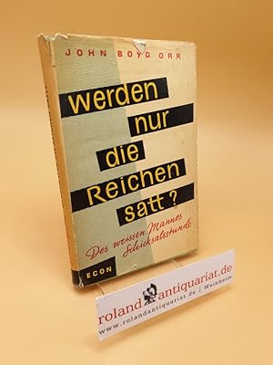 Bild des Verkufers fr Werden nur die Reichen satt? ; Des weissen Mannes Schicksalsstunde zum Verkauf von Roland Antiquariat UG haftungsbeschrnkt